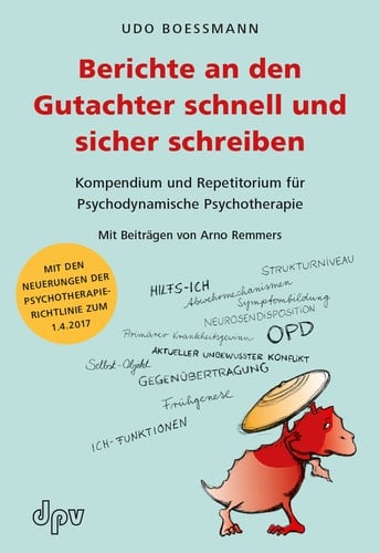 Berichte an den Gutachter schnell und sicher schreiben Kompendium und Repetitorium für Psychodynamische Psychotherapie