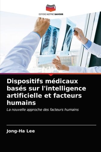 Dispositifs médicaux basés sur l'intelligence artificielle et facteurs humains: La nouvelle approche des facteurs humains (French Edition)
