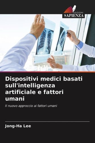 Dispositivi medici basati sull'intelligenza artificiale e fattori umani: Il nuovo approccio ai fattori umani (Italian Edition)