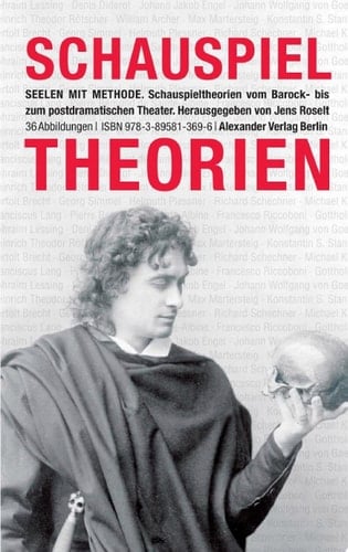 Seelen mit Methode Schauspieltheorien vom Barock bis zum postdramatischen Theater