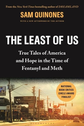 The Least of Us True Tales of America and Hope in the Time of Fentanyl and Meth