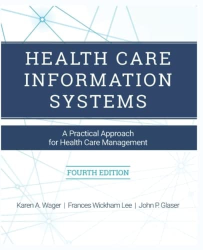 Health Care Information Systems: A Practical Approach for Health Care Management, 4th Edition, Paperback
