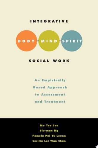 Integrative Body-Mind-Spirit Social Work An Empirically Based Approach to Assessment and Treatment