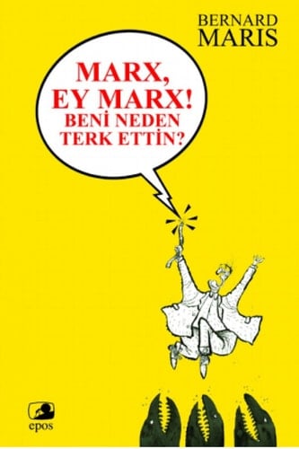 Marx, Ey Marx Beni Neden Terk Ettin