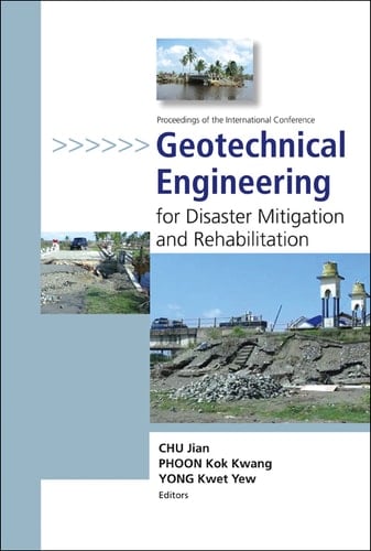 Geotechnical Engineering For Disaster Mitigation And Rehabilitation - Proceedings Of The International Conference (With Cd-rom) (With CD-ROM)