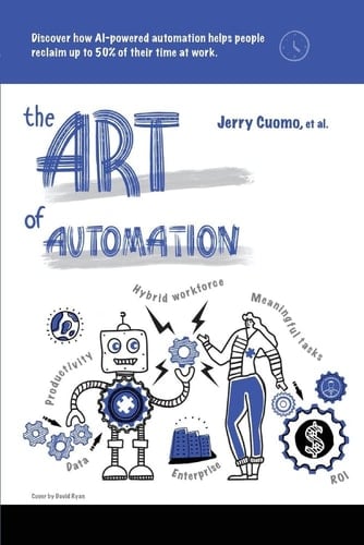 The Art of Automation Discover How AI-Powered Automation Helps People Reclaim Up to 50% of Their Time at Work
