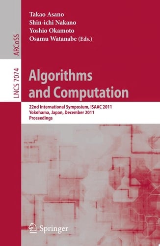 Algorithms and Computation 22nd International Symposium, ISAAC 2011, Yokohama, Japan, December 5-8, 2011. Proceedings