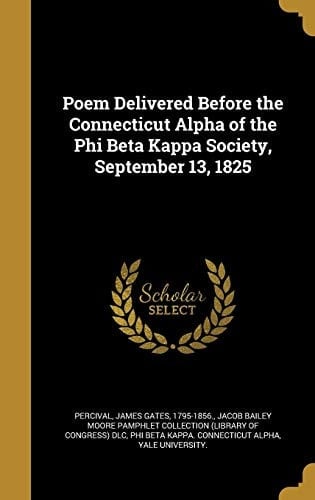 Poem Delivered Before the Connecticut Alpha of the Phi Beta Kappa Society, September 13, 1825