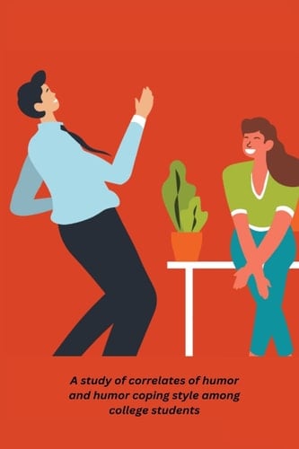 A Study of Correlates of Humor and Humor Coping Style Among College Students