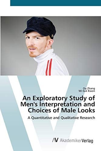 An Exploratory Study of Men's Interpretation and Choices of Male Looks: A Quantitative and Qualitative Research