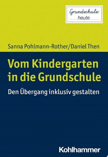Vom Kindergarten in die Grundschule Den Übergang inklusiv gestalten