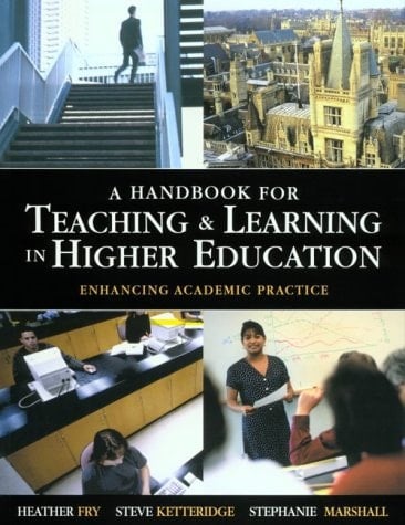 A Handbook for Teaching & Learning in Higher Education Enhancing Academic Practice