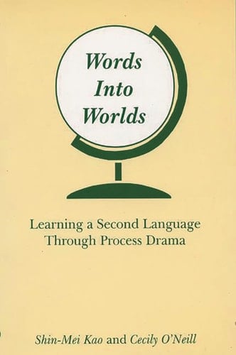 Words Into Worlds Learning a Second Language Through Process Drama