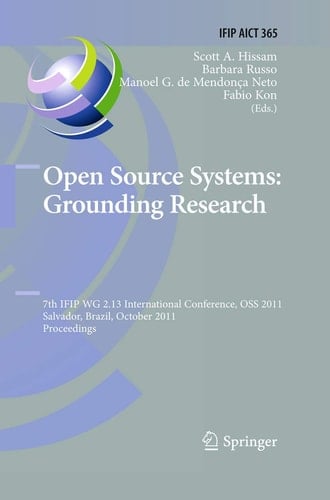 Open Source Systems: Grounding Research 7th IFIP 2.13 International Conference, OSS 2011, Salvador, Brazil, October 6-7, 2011, Proceedings