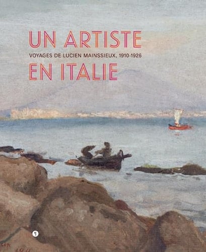 Un artiste en Italie voyages de Lucien Mainssieux, 1910-1926