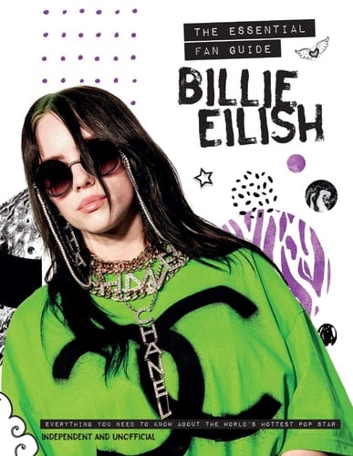 Billie Eilish The Essential Fan Guide