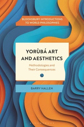 Yorùbá Art and Aesthetics Methodologies and Their Consequences