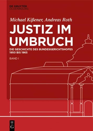 Justiz Im Umbruch Die Geschichte des Bundesgerichtshofes 1950 Bis 1965