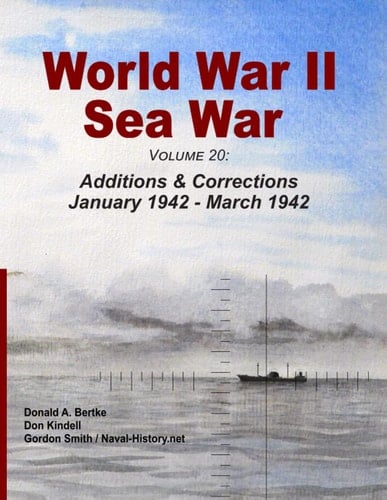 World War II Sea War, Volume 20 Additions & Corrections January 1942 - March 1942