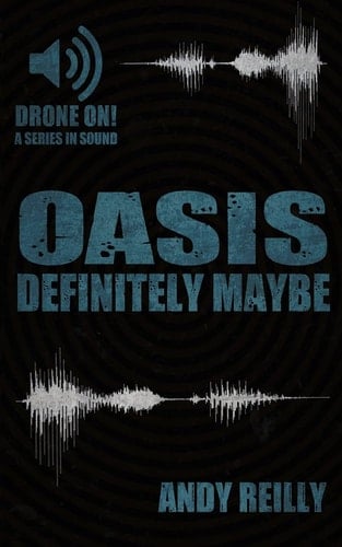Oasis: Definitely Maybe Here We Are But There We Were