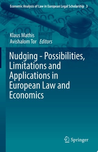 Nudging - Possibilities, Limitations and Applications in European Law and Economics
