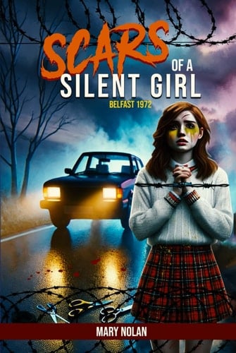 Scars of a Silent Girl: Belfast 1972