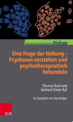Psychotherapeutische Dialoge. Thomas Bock und Gerhard Dieter Ruf im Gespräch mit Uwe Britten