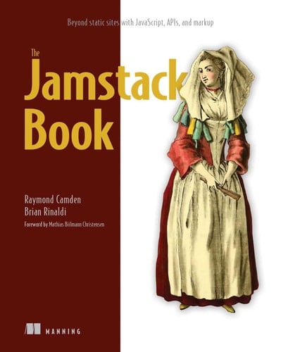 The Jamstack Book Beyond Static Sites with JavaScript, APIs, and Markup