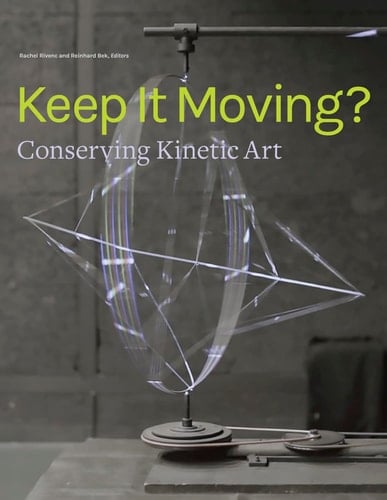 Keep It Moving? Conserving Kinetic Art