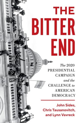 The Bitter End The 2020 Presidential Campaign and the Challenge to American Democracy