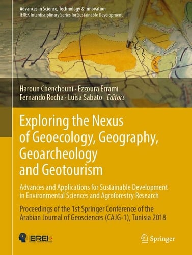 Exploring the Nexus of Geoecology, Geography, Geoarcheology and Geotourism: Advances and Applications for Sustainable Development in Environmental Sciences and Agroforestry Research Proceedings of the 1st Springer Conference of the Arabian Journal of Geosciences (CAJG-1), Tunisia 2018