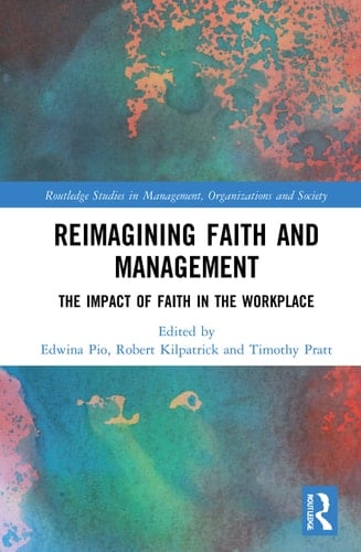 Reimagining Faith and Management The Impact of Faith in the Workplace