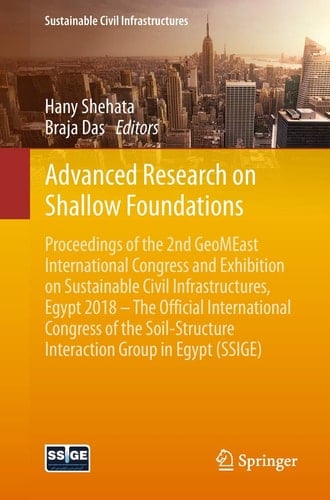 Advanced Research on Shallow Foundations Proceedings of the 2nd GeoMEast International Congress and Exhibition on Sustainable Civil Infrastructures, Egypt 2018 – The Official International Congress of the Soil-Structure Interaction Group in Egypt (SSIGE)