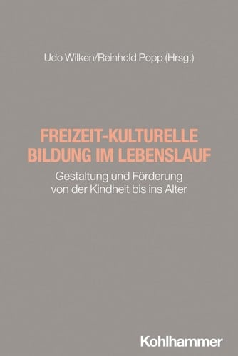 Freizeit-Kulturelle Bildung Im Lebenslauf Gestaltung Und Forderung Von Der Kindheit Bis Ins Alter