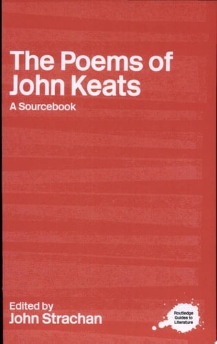 A Routledge Literary Sourcebook on the Poems of John Keats
