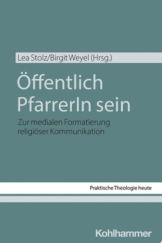 Öffentlich PfarrerIn sein Zur medialen Formatierung religiöser Kommunikation