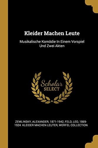 Kleider Machen Leute Musikalische Komödie In Einem Vorspiel Und Zwei Akten