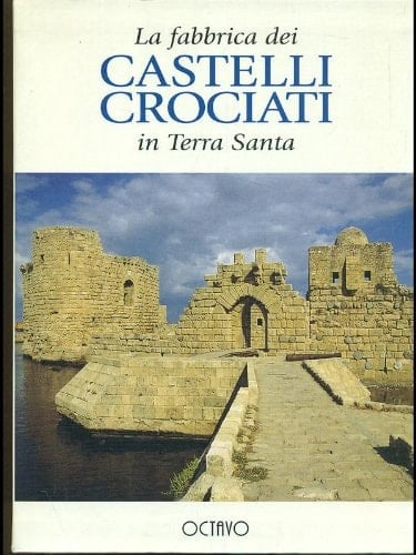 La fabbrica dei castelli crociati in Terra Santa (Italian Edition)
