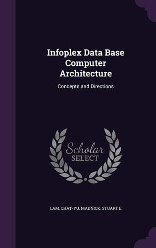 Infoplex Data Base Computer Architecture Concepts and Directions