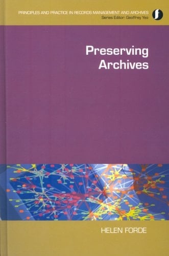 Preserving Archives (Principles and Practice in Records Management and Archives)