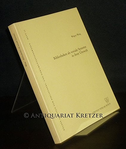 Bibliotheken als soziale Systeme in ihrer Umwelt (Kölner Arbeiten zum Bibliotheks- und Dokumentationswesen) (German Edition)