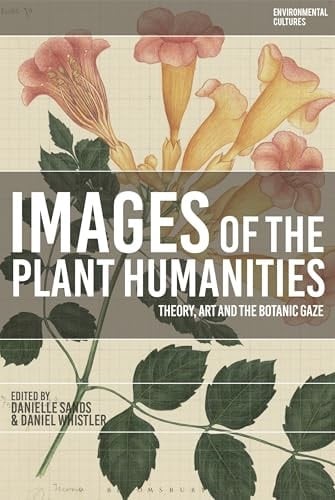 Images of the Plant Humanities Theory, Art and the Botanic Gaze