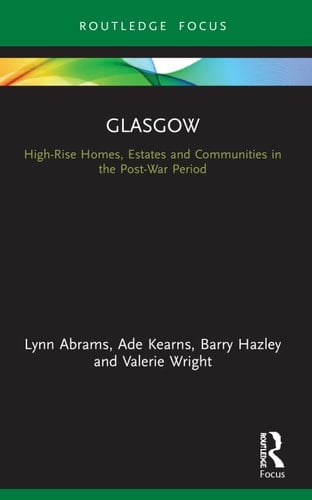 Glasgow High-rise Homes, Estates and Communities in the Post-war Period