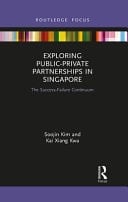 Exploring Public-Private Partnerships in Singapore The Success-Failure Continuum