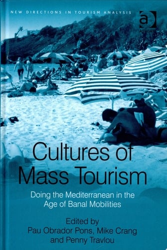 Cultures of Mass Tourism: Doing the Mediterranean in the Age of Banal Mobilities