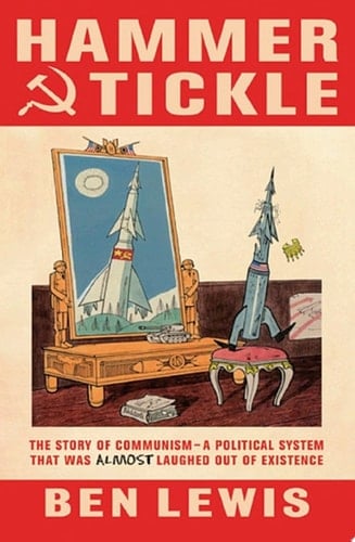 Hammer And Tickle A History Of Communism Told Through Communist Jokes