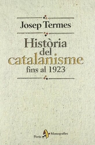 Història del catalanisme fins al 1923 (MONOGRAFIES (PÒRTIC)) (Catalan Edition)