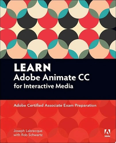 Learn Adobe Animate CC for Interactive Media Adobe Certified Associate Exam Preparation