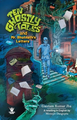 Ten Ghostly Tales and Mr. Bhutnath’s Letters