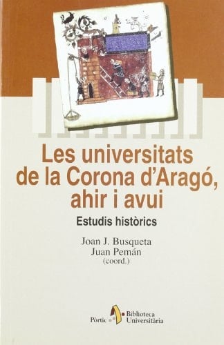 Les universitats de la Corona d'Aragó, ahir i avui estudis històrics